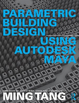 Книга Parametric Building Design Using Autodesk Maya Ming Tang