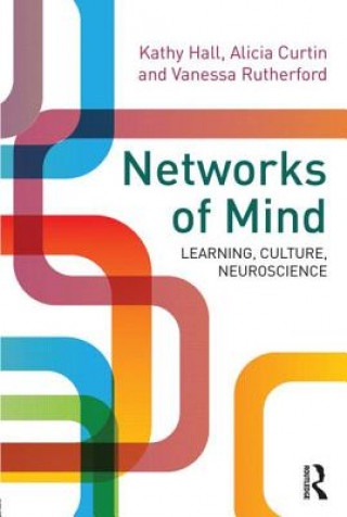 Kniha Networks of Mind: Learning, Culture, Neuroscience Kathy Hall