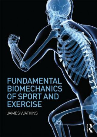 Kniha Fundamental Biomechanics of Sport and Exercise James Watkins