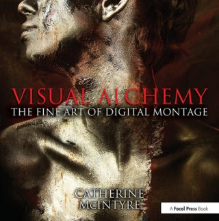 Kniha Visual Alchemy: The Fine Art of Digital Montage Catherine McIntyre