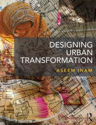 Könyv Designing Urban Transformation Aseem Inam