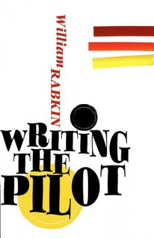 Kniha Writing the Pilot William Rabkin