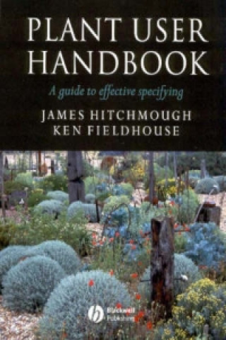 Kniha Plant User Handbook - A Guide to Effetive Specifying James Hitchmough