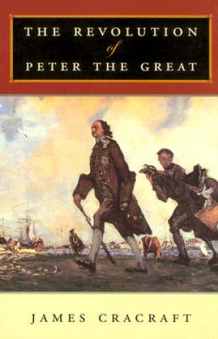 Könyv Revolution of Peter the Great James Cracraft
