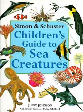 Carte Simon & Schuster Children's Guide to Sea Creatures Jinny Johnson