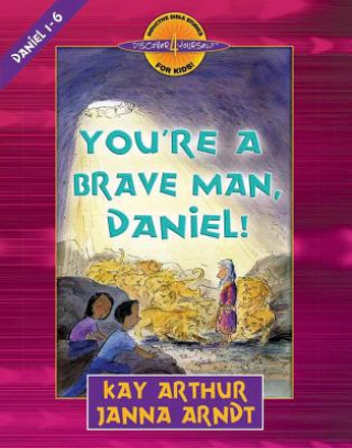 Kniha You're a Brave Man, Daniel! Kay Arthur