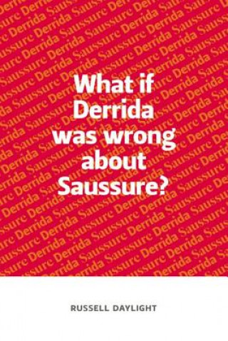 Carte What If Derrida Was Wrong About Saussure? Russell Daylight