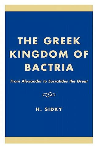 Kniha Greek Kingdom of Bactria H Sidky