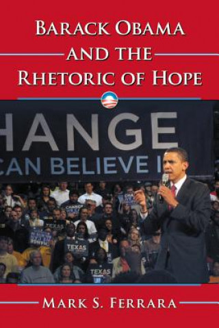Könyv Barack Obama and the Rhetoric of Hope Mark S Ferrara