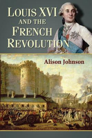 Kniha Louis XVI and the French Revolution Alison Johnson