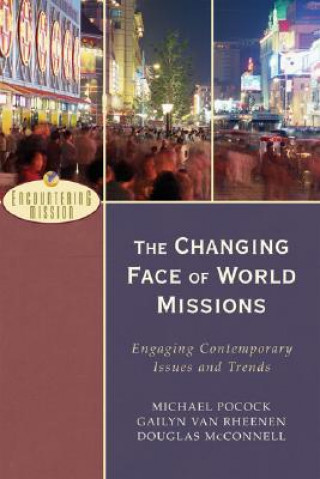 Kniha Changing Face of World Missions - Engaging Contemporary Issues and Trends Michael Pocock