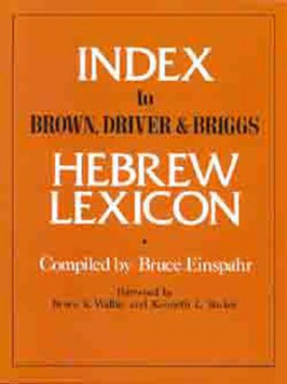 Könyv Index to Brown, Driver and Briggs Hebrew Lexicon Bruce Einspahr