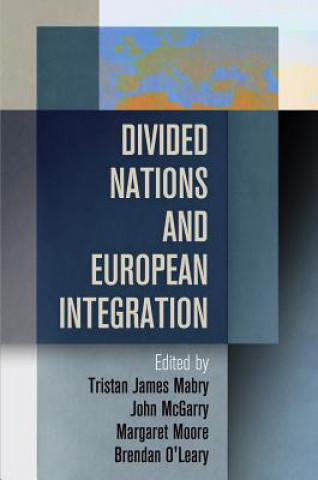 Kniha Divided Nations and European Integration Tristan James Mabry