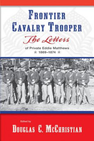Kniha Frontier Cavalry Trooper Douglas C McChristian