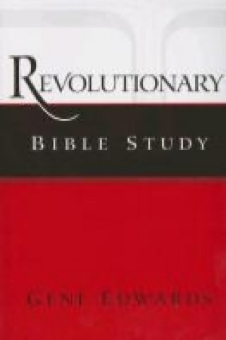 Knjiga Revolutionary Bible Study Gene Edwards
