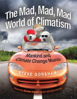 Carte Mad, Mad, Mad World of Climatism Steve Goreham