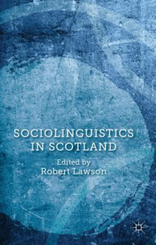 Könyv Sociolinguistics in Scotland Robert Lawson