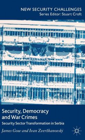 Könyv Security, Democracy and War Crimes James Gow