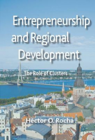 Książka Entrepreneurship and Regional Development Hecter O Rocha