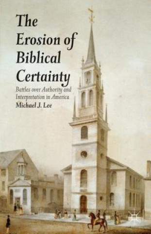 Книга Erosion of Biblical Certainty Michael J Lee