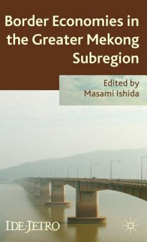 Книга Border Economies in the Greater Mekong Sub-region Masami Ishida