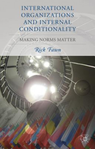 Könyv International Organizations and Internal Conditionality Rick Fawn