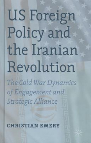 Carte US Foreign Policy and the Iranian Revolution Christian Emery