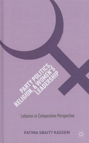 Buch Party Politics, Religion, and Women's Leadership Fatima Sbaity Kassem