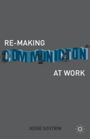 Book Re-Making Communication at Work Jesse Sostrin