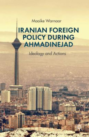 Carte Iranian Foreign Policy during Ahmadinejad Maaike Warnaar