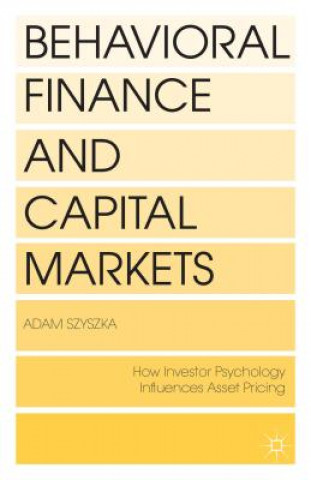 Kniha Behavioral Finance and Capital Markets Adam Szyszka