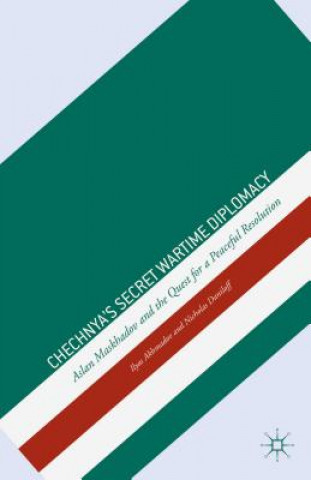 Knjiga Chechnya's Secret Wartime Diplomacy Ilyas Akhmadov