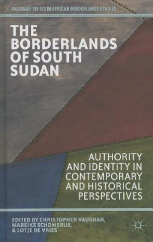 Kniha Borderlands of South Sudan Christopher Vaughan