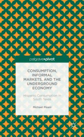 Könyv Consumption, Informal Markets, and the Underground Economy Pisani