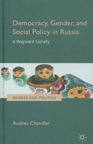 Kniha Democracy, Gender, and Social Policy in Russia Andrea Chandler