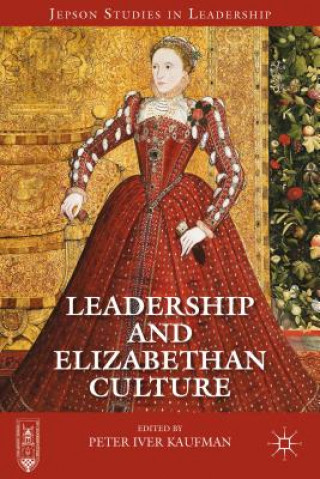 Kniha Leadership and Elizabethan Culture Peter Kaufman