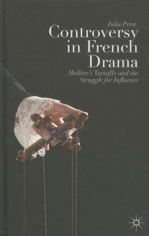Kniha Controversy in French Drama Julia Prest