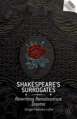 Kniha Shakespeare's Surrogates Sonya Freeman Loftis