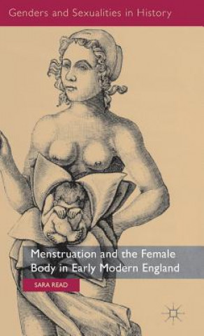 Książka Menstruation and the Female Body in Early Modern England Sara Read