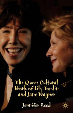 Könyv Queer Cultural Work of Lily Tomlin and Jane Wagner Jennifer Reed