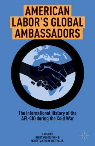 Könyv American Labor's Global Ambassadors Geert Van Goethem