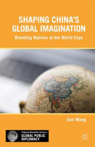 Книга Shaping China's Global Imagination Jian Wang