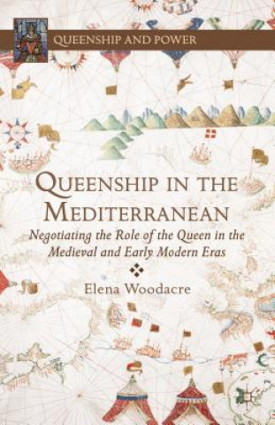 Książka Queenship in the Mediterranean Elena Woodacre