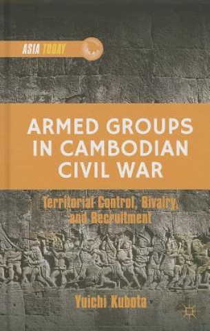 Книга Armed Groups in Cambodian Civil War Yuichi Kubota