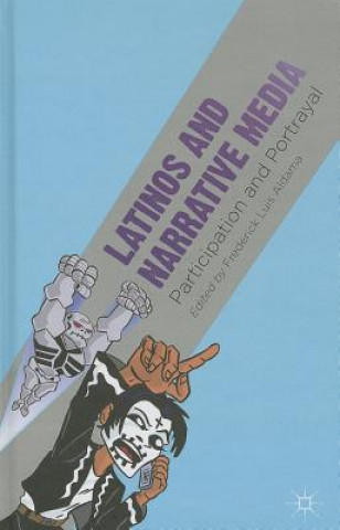 Könyv Latinos and Narrative Media Frederick Luis Aldama