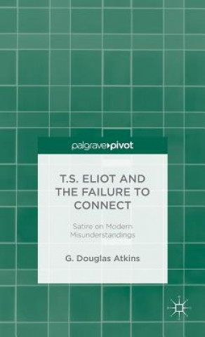 Kniha T.S. Eliot and the Failure to Connect Atkins