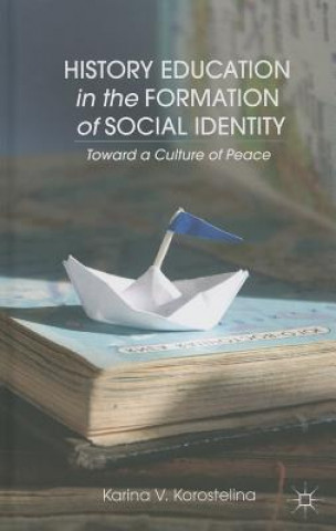 Könyv History Education in the Formation of Social Identity Karina V Korostelina