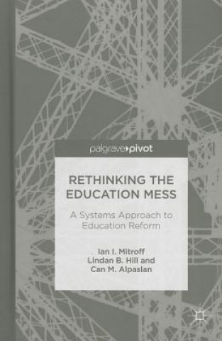 Książka Rethinking the Education Mess: A Systems Approach to Education Reform Mitroff