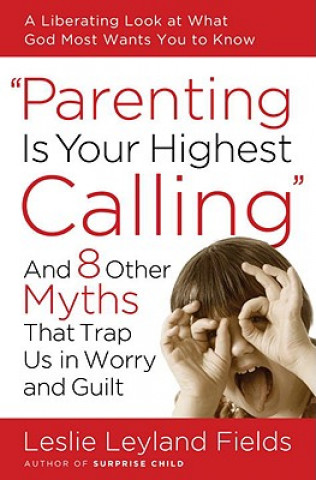 Livro Parenting Is Your Highest Calling Leslie Leyland Fields