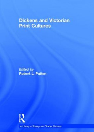 Livre Dickens and Victorian Print Cultures Robert L Patten